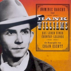 Hank Williams: Das Leben einer Country-Legende
