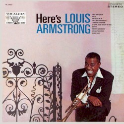 Here’s Louis Armstrong
