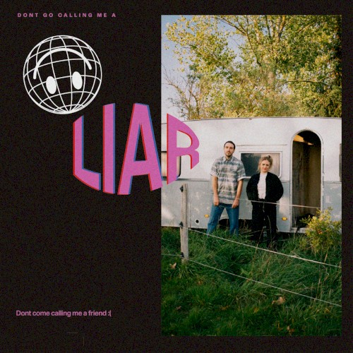 Don’t Go Calling Me a Liar