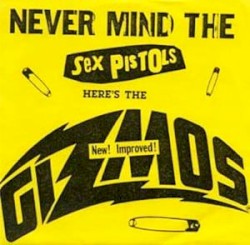 Never Mind the Sex Pistols... Here's The Gizmos