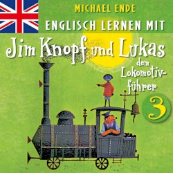 Englisch Lernen mit Jim Knopf und Lukas, Volume 3