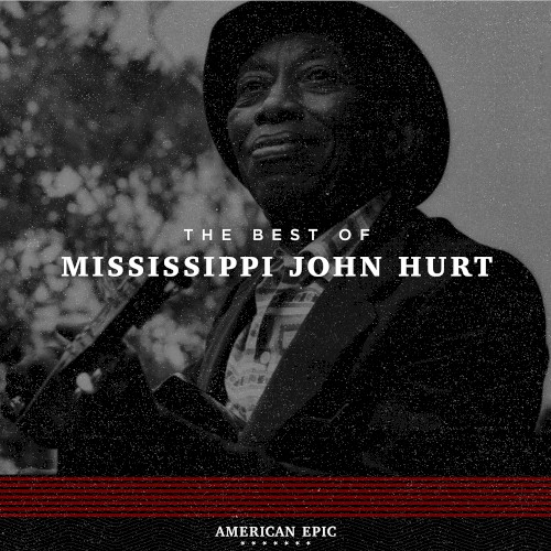 American Epic: The Best Of Mississippi John Hurt