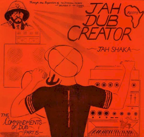 Commandments of Dub, Part 5: Jah Dub Creator