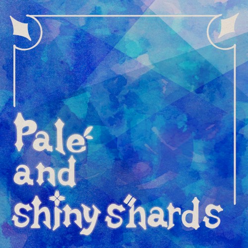 Pale and Shiny Shards
