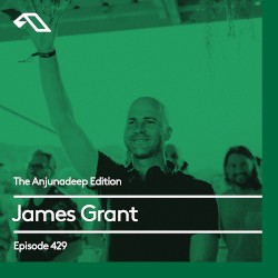 The Anjunadeep Edition 429 with James Grant