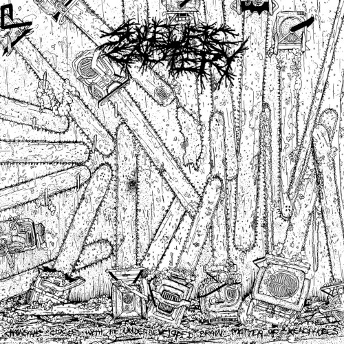 Chainsaws Clogged With the Underdeveloped Brain Matter of Xenophobes