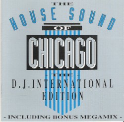 The House Sound of Chicago: The DJ International Edition