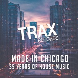 Made In Chicago: 35 Years of House Music