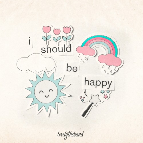 i should be happy