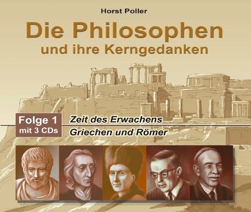 Die Philosophen und ihre Kerngedanken, Folge 1., Zeit des Erwachens: Griechen und Römer