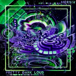 Pretty Dark Loud