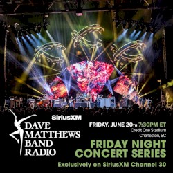SiriusXM Dave Matthews Band Friday Night Concert Series: 2025-06-20 - Credit One Stadium - Charleston, South Carolina