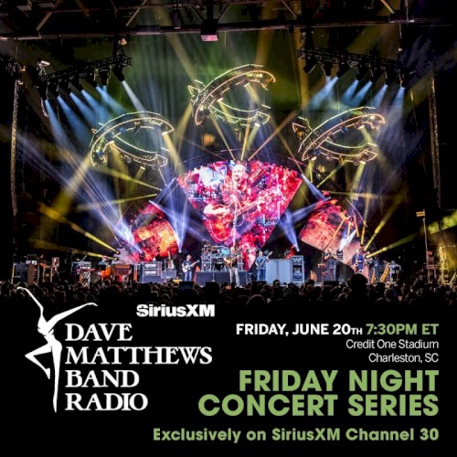 SiriusXM Dave Matthews Band Friday Night Concert Series: 2025-06-20 - Credit One Stadium - Charleston, South Carolina