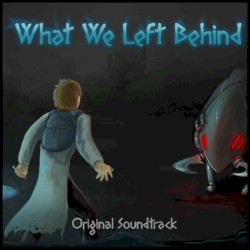What We Left Behind Original Soundtrack