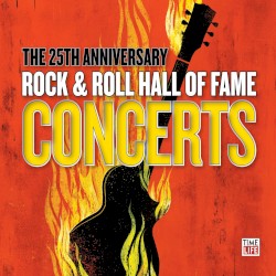 The 25th Anniversary Rock & Roll Hall of Fame Concerts