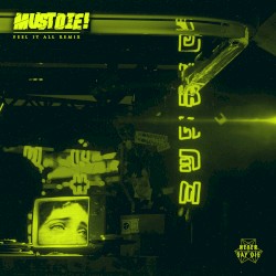 Feel It All (MUST DIE! remix)
