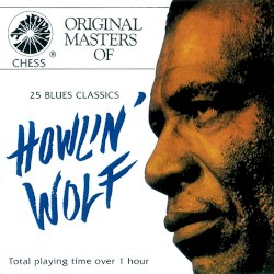 25 Blues Classics of Howlin' Wolf