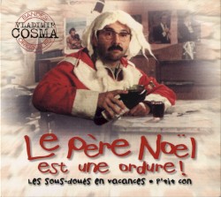 Le Père Noël est une ordure / Les sous-doués en vacances / L'année prochaine... Si tout va bien / P'tit con