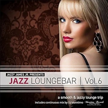 Jazzy James Jr. Presents Jazz Loungebar, Vol. 6: A Smooth & Jazzy Lounge Trip