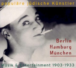 Populäre jüdische Künstler – Berlin, Hamburg, München: Musik & Entertainment 1903–1933