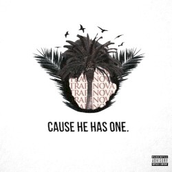 Cause He Has One