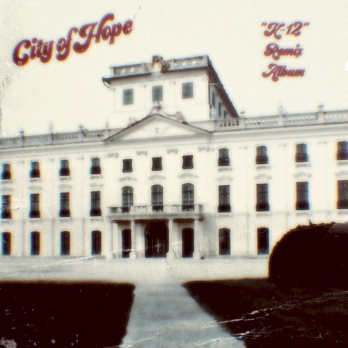 City of Hope ("K-12" Remix Album)