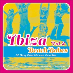 Ibiza Beach Babes: 30 Sexy Beachhouse Godies, Vol. 2