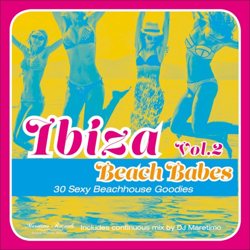 Ibiza Beach Babes: 30 Sexy Beachhouse Godies, Vol. 2