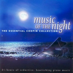 Music of the Night: The Essential Chopin Collection