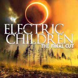 Electric Children: The Final Cut