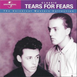 Classic Tears for Fears: The Universal Masters Collection