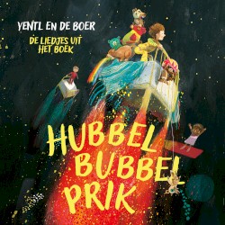 Hubbelbubbelprik: De liedjes uit het boek