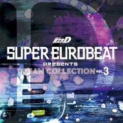 SUPER EUROBEAT presents 頭文字[イニシャル]D DREAM COLLECTION Vol.3