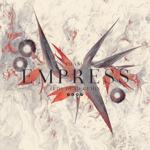 Empress (Zeds Dead remix)