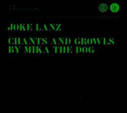 Chants and Growls by Mika the Dog