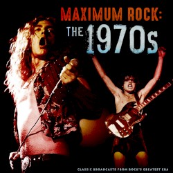 Maximum Rock: The 1970s (live)