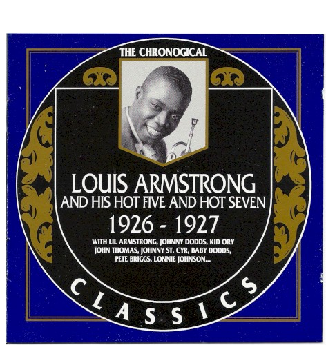 The Chronological Classics: Louis Armstrong and His Hot Five and Hot Seven 1926-1927