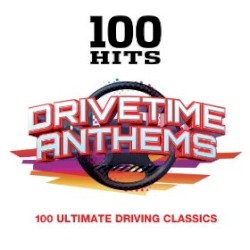 100 Hits: Drivetime Anthems