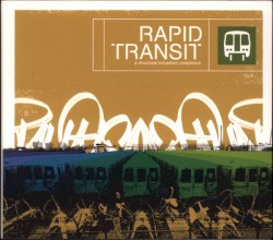 Rapid Transit: A Chocolate Industries Compilation