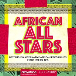 African All Stars (Best Indie & Alternative African Recordings from 1970 to 2015)