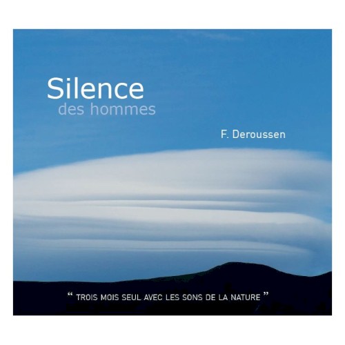 Silence des hommes : “ Trois mois seul avec les sons de la nature ”