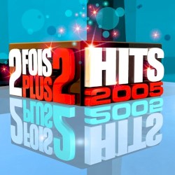 2 fois plus 2 hits 2005