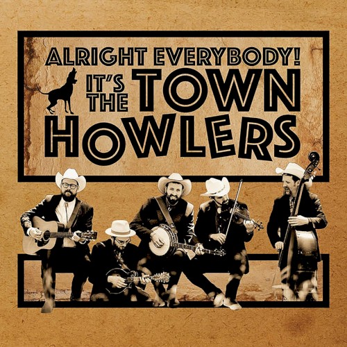 Alright Everybody! It’s the Town Howlers