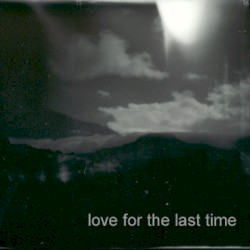 Love for the Last Time