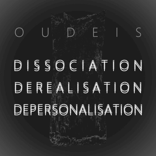 Dissociation, Derealisation, Depersonalisation