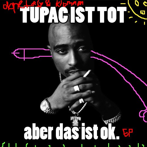 Tupac Ist Tot Aber Das Ist Okay EP
