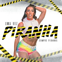 Uma vez piranha, sempre piranha