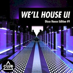 We’ll House U!: Disco House Edition, Vol. 9