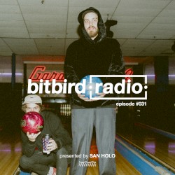 San Holo presents: bitbird Radio #031