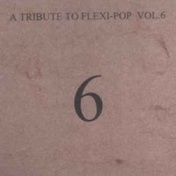 A Tribute to Flexi-Pop, Volume 6